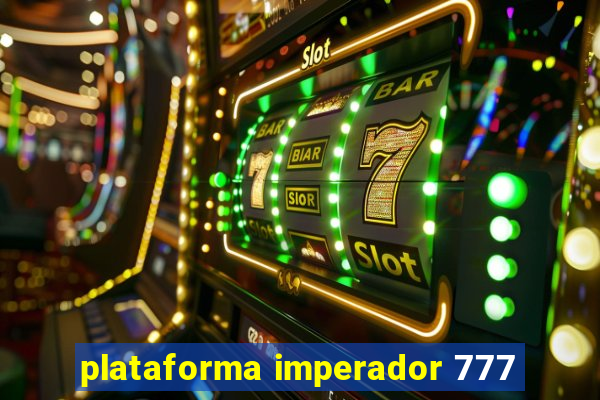 plataforma imperador 777